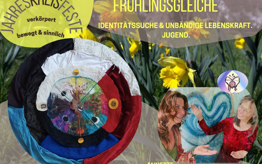 Jahreskreisfeste – Frühlingsgleiche – verkörpert, bewegt & sinnlich mit Kosilona & Annette