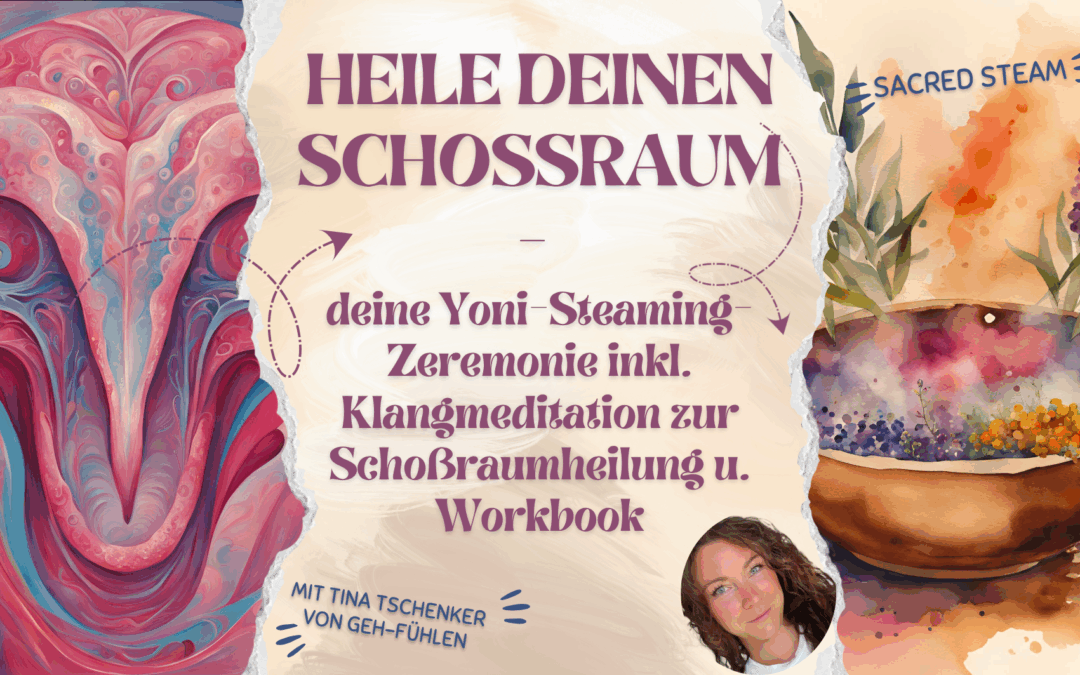 Yoni Steaming Zeremonie – Heile deinen Schoßraum mit Tina Tschenker von Geh-Fühlen