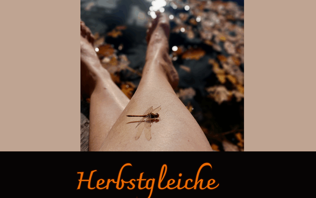 Herbstgleiche ­Ritualreise zum Thema „Liebevolles Loslassen“ | Aus der Reihe: „Dem Liebeszyklus im Jahreskreis auf der Spur“ mit Kosilona Kraft & Team